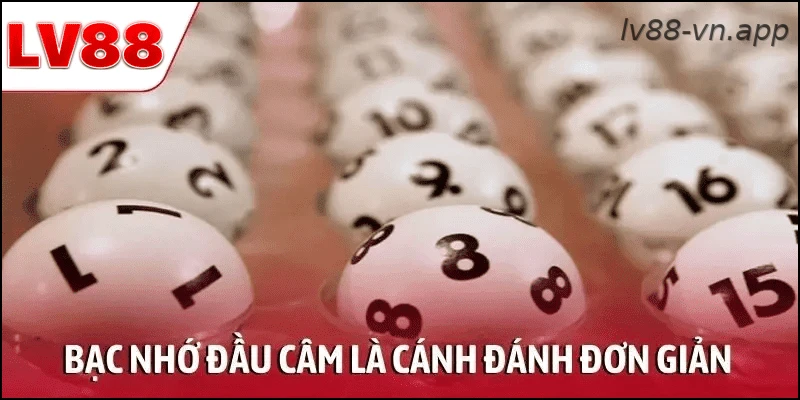 Bạc nhớ đầu câm là cánh đánh đơn giản cho lô thủ