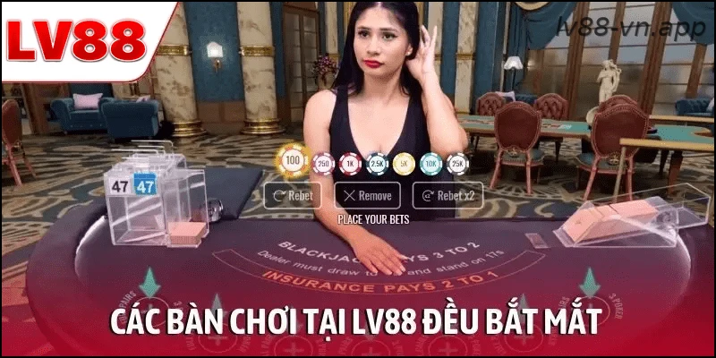 Các bàn chơi tại LV88 đều bắt mắt