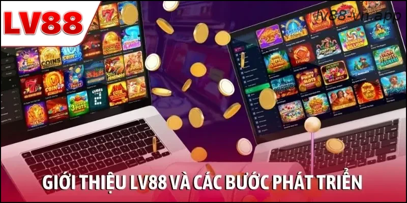 Giới thiệu LV88 và các bước phát triển