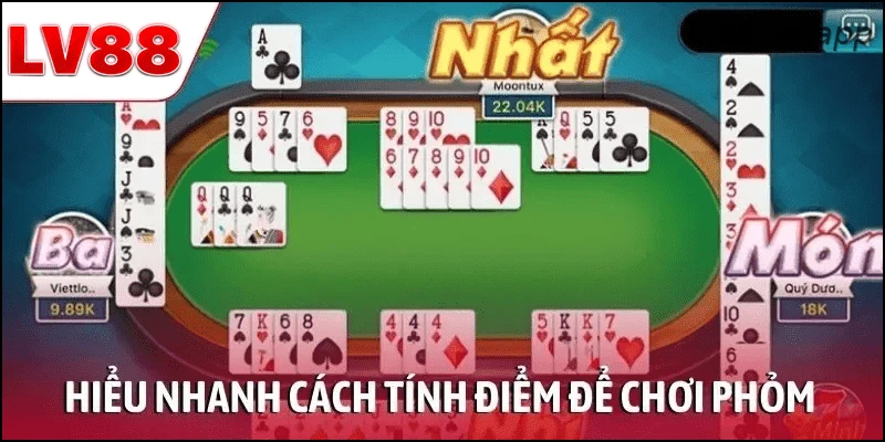 Hiểu nhanh cách tính điểm để chơi Phỏm thông minh