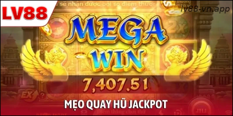 Mẹo Quay Hũ Jackpot Giúp Người Chơi Tăng Tỷ Lệ Trúng Lớn