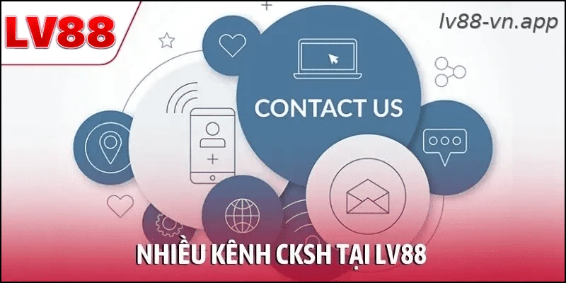 Nhiều kênh CKSH tại LV88