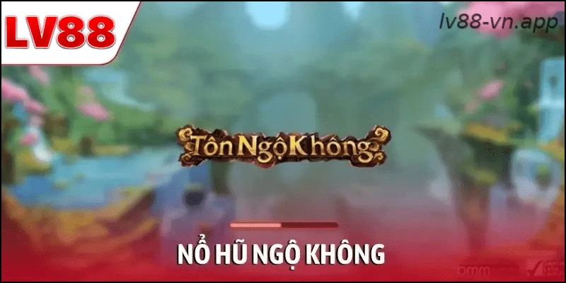 Nổ Hũ Ngộ Không – Slot Thần Thoại Dễ Nổ Thưởng Nhất