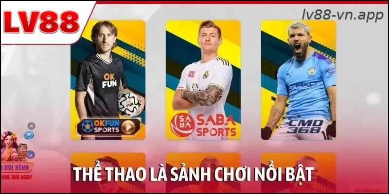 Thể thao là sảnh chơi nổi bật