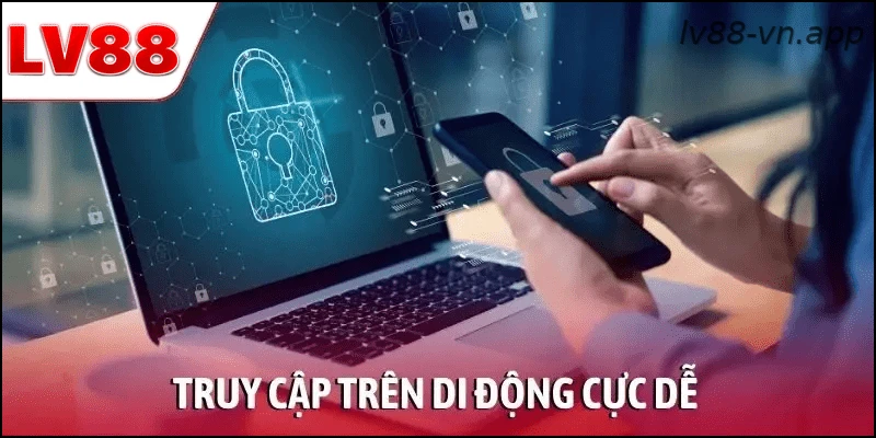 Truy cập trên di động cực dễ